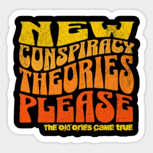 New Conspiracy Theories Please Sticker